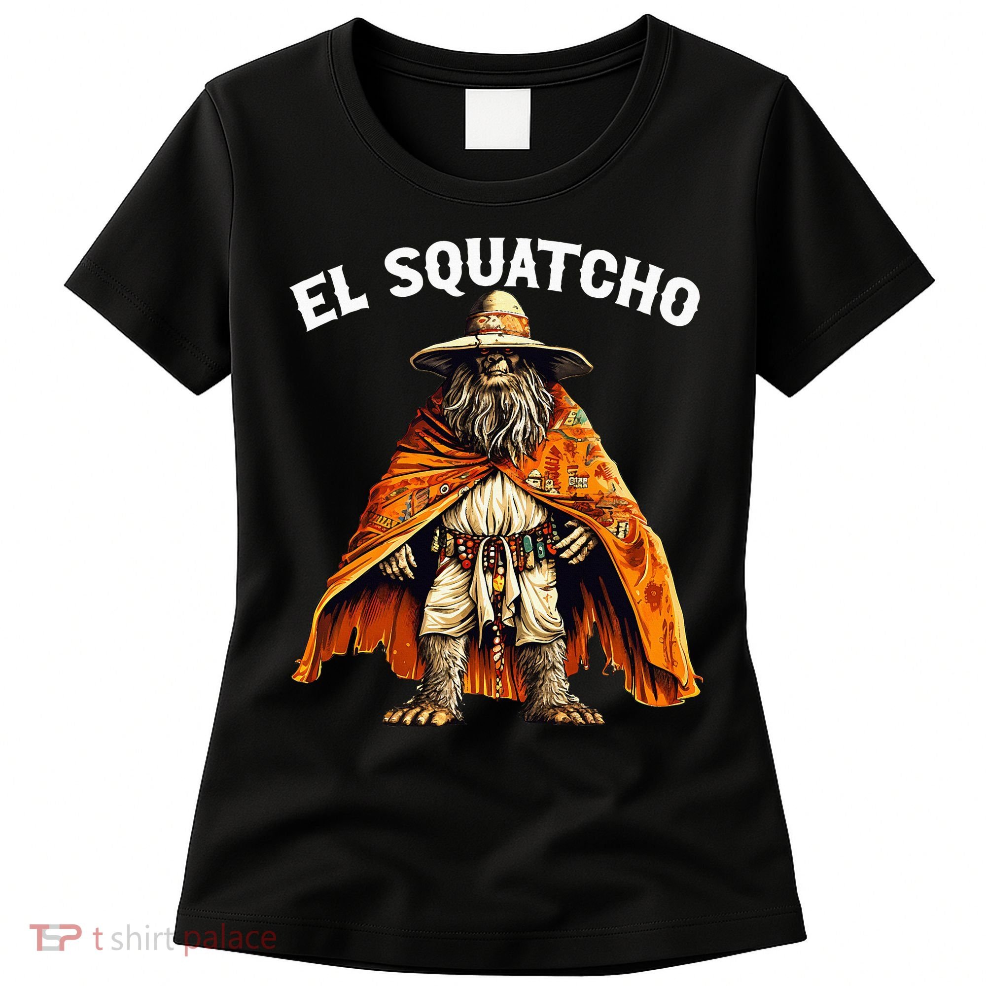El Squatcho Western Mexican Bigfoot Sasquatch Lover Women's T-Shirt