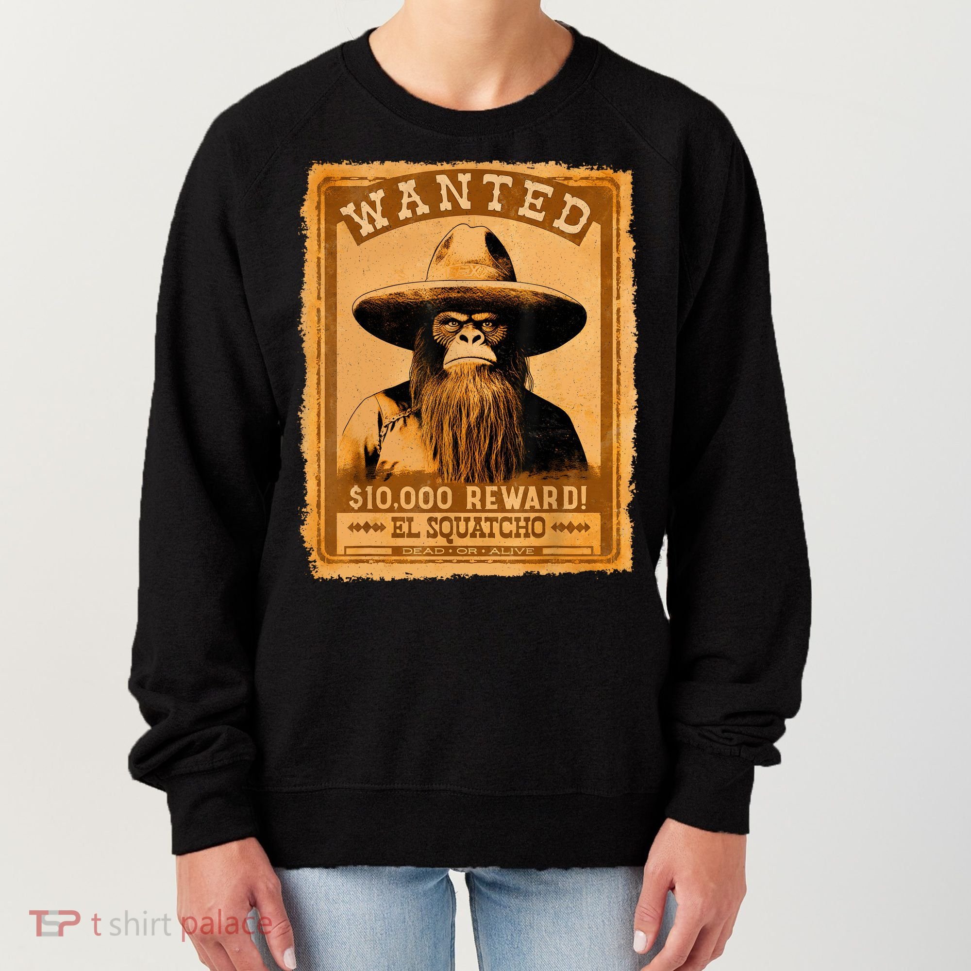 El Squatcho Wanted Poster – Western Bigfoot Funny Sasquatch Women's Sweatshirt