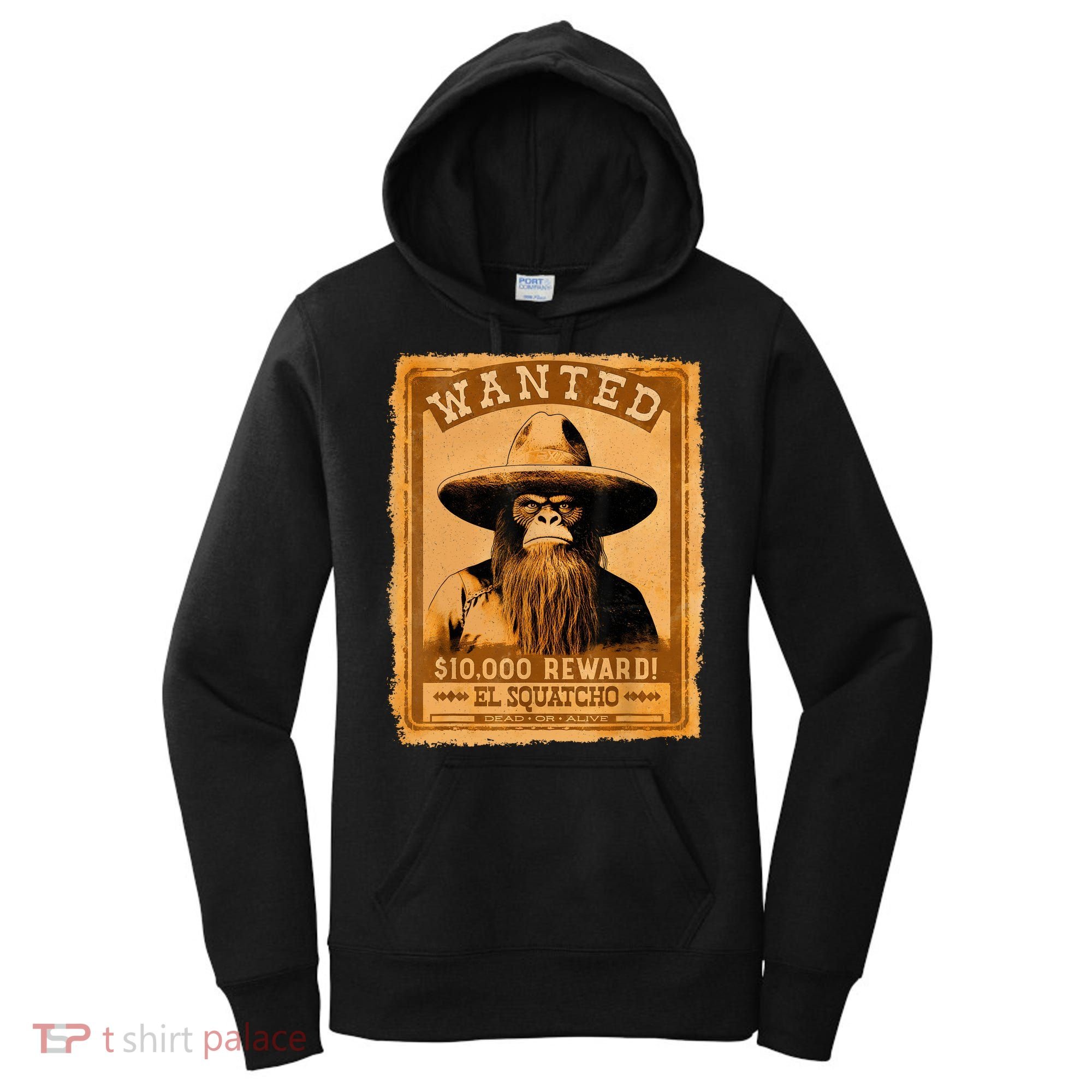 El Squatcho Wanted Poster – Western Bigfoot Funny Sasquatch Women's Hoodie