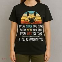 Every Snack You Make Every Meal You Bake French Bulldog T-Shirt thumb 4