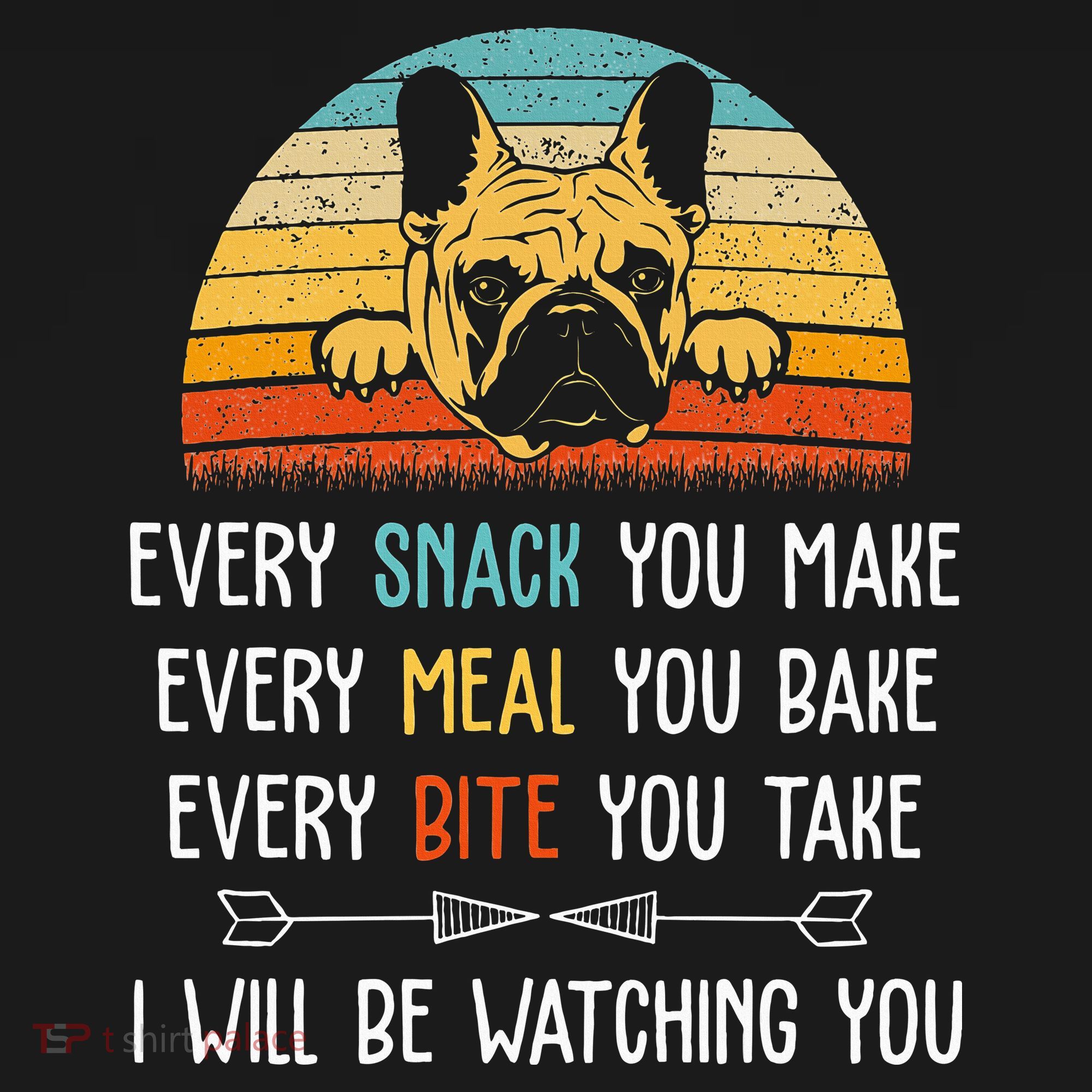 Every Snack You Make Every Meal You Bake French Bulldog Women's Hoodie