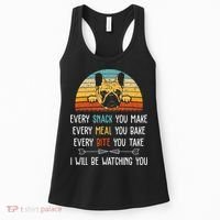 Every Snack You Make Every Meal You Bake French Bulldog Women's Tank Top thumb 0