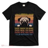 Every Snack You Make Every Bite You Take Pug Dogs Items T-Shirt thumb 0