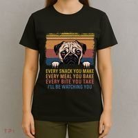 Every Snack You Make Every Bite You Take Pug Dogs Items T-Shirt thumb 4