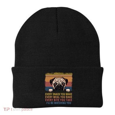 Every Snack You Make Every Bite You Take Pug Dogs Items Beanie
