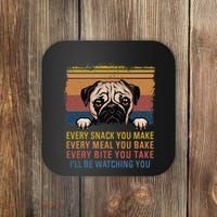 Every Snack You Make Every Bite You Take Pug Dogs Items Coaster thumb 0