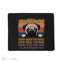Every Snack You Make Every Bite You Take Pug Dogs Items Mousepad thumb 0