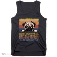 Every Snack You Make Every Bite You Take Pug Dogs Items Tank Top thumb 0