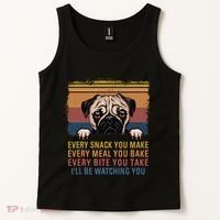 Every Snack You Make Every Bite You Take Pug Dogs Items Tank Top thumb 2