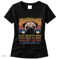 Every Snack You Make Every Bite You Take Pug Dogs Items Women's T-Shirt thumb 0