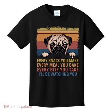 Every Snack You Make Every Bite You Take Pug Dogs Items Kids T-Shirt