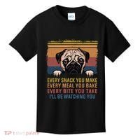 Every Snack You Make Every Bite You Take Pug Dogs Items Kids T-Shirt thumb 0