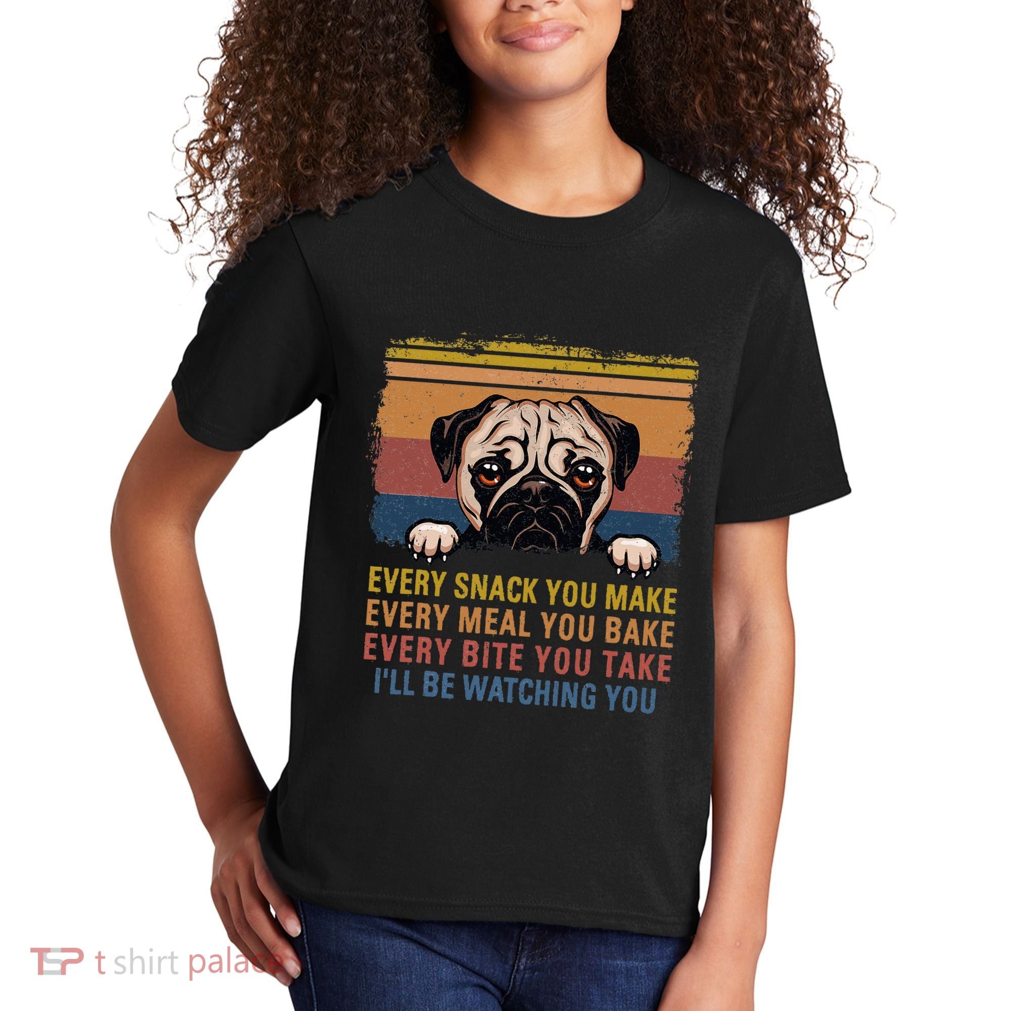 Every Snack You Make Every Bite You Take Pug Dogs Items Kids T-Shirt
