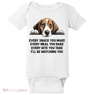 Every Snack You Make Every Meal You Bake Funny Beagle Baby Bodysuit