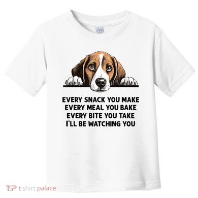 Every Snack You Make Every Meal You Bake Funny Beagle Toddler T-Shirt