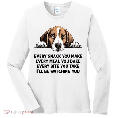 Every Snack You Make Every Meal You Bake Funny Beagle Women's Long Sleeve Shirt