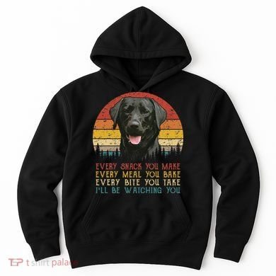 Every Snack You Make Dog Black Labrador Retriever Hoodie