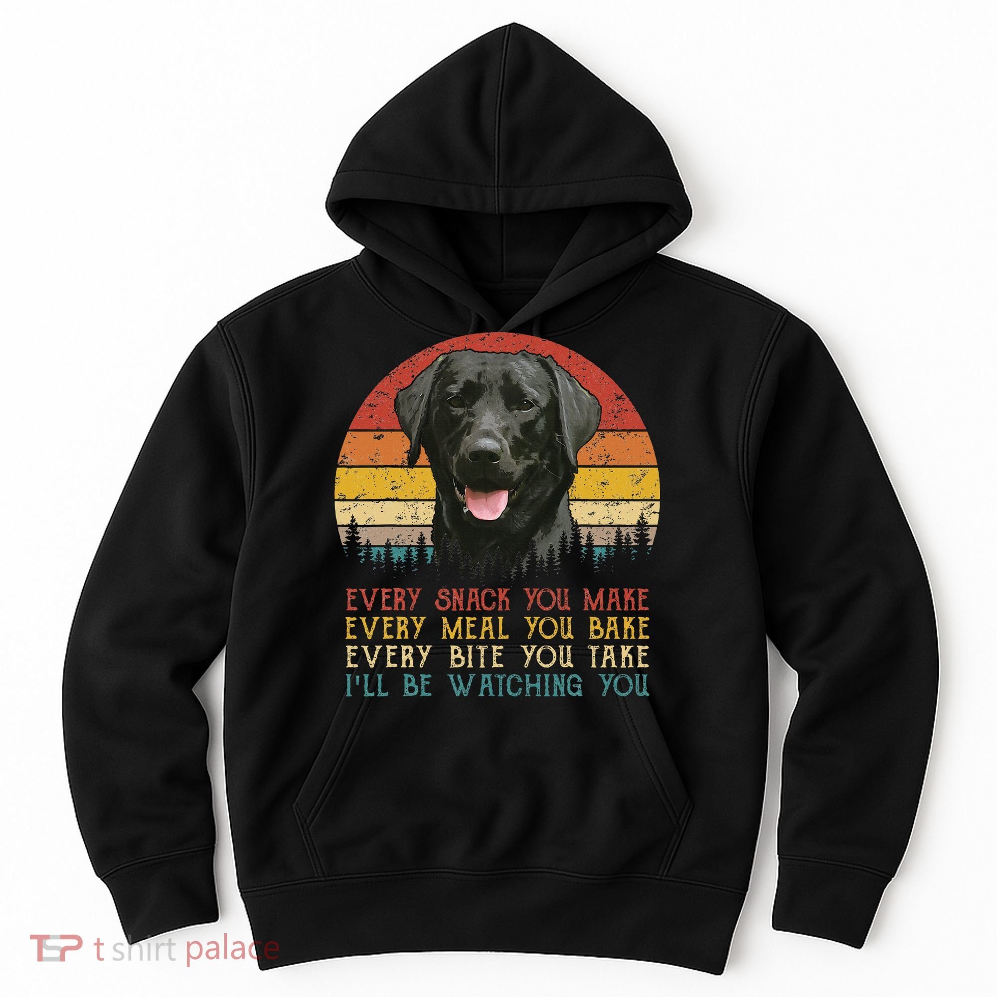Every Snack You Make Dog Black Labrador Retriever Hoodie