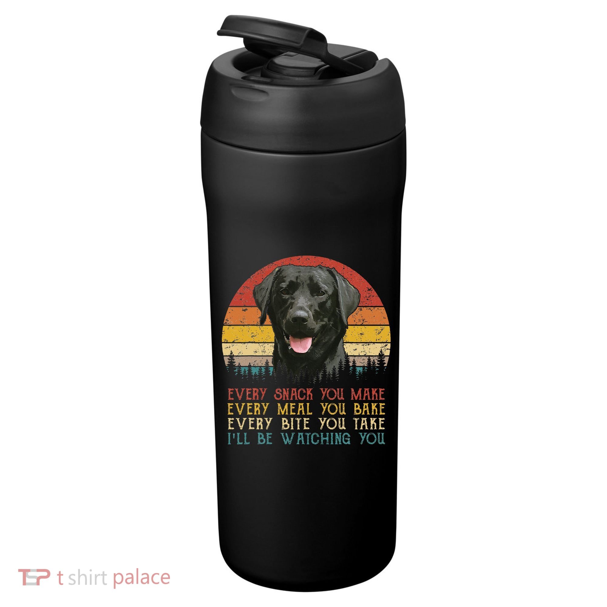 Every Snack You Make Dog Black Labrador Retriever 24oz Duet Stainless Steel Tumbler