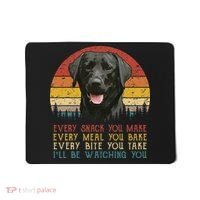Every Snack You Make Dog Black Labrador Retriever Mousepad thumb 0