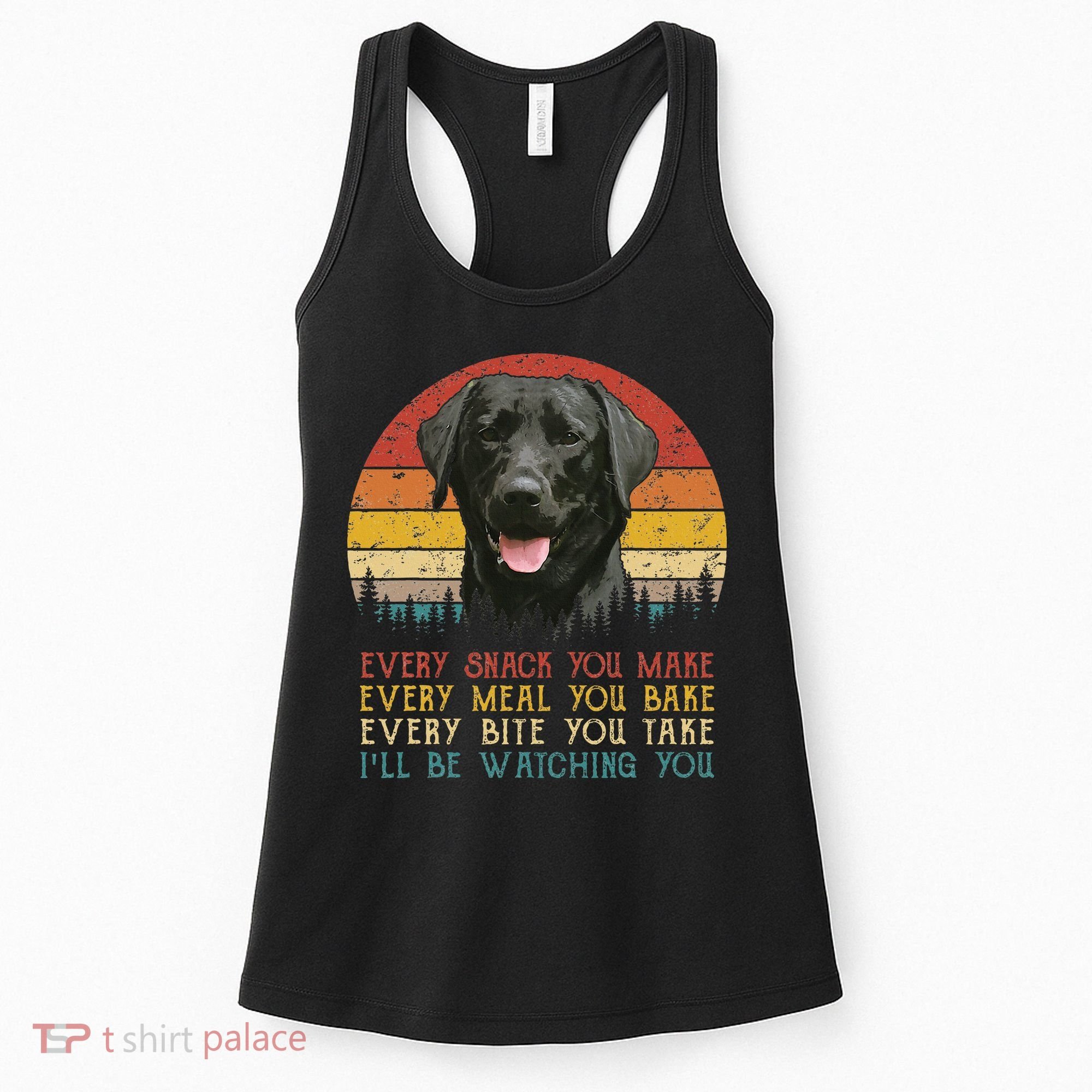 Every Snack You Make Dog Black Labrador Retriever Women's Tank Top