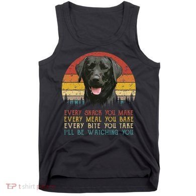 Every Snack You Make Dog Black Labrador Retriever Tank Top