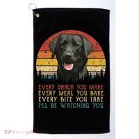 Every Snack You Make Dog Black Labrador Retriever Golf Towel thumb 0