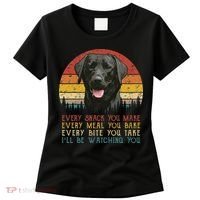 Every Snack You Make Dog Black Labrador Retriever Women's T-Shirt thumb 0