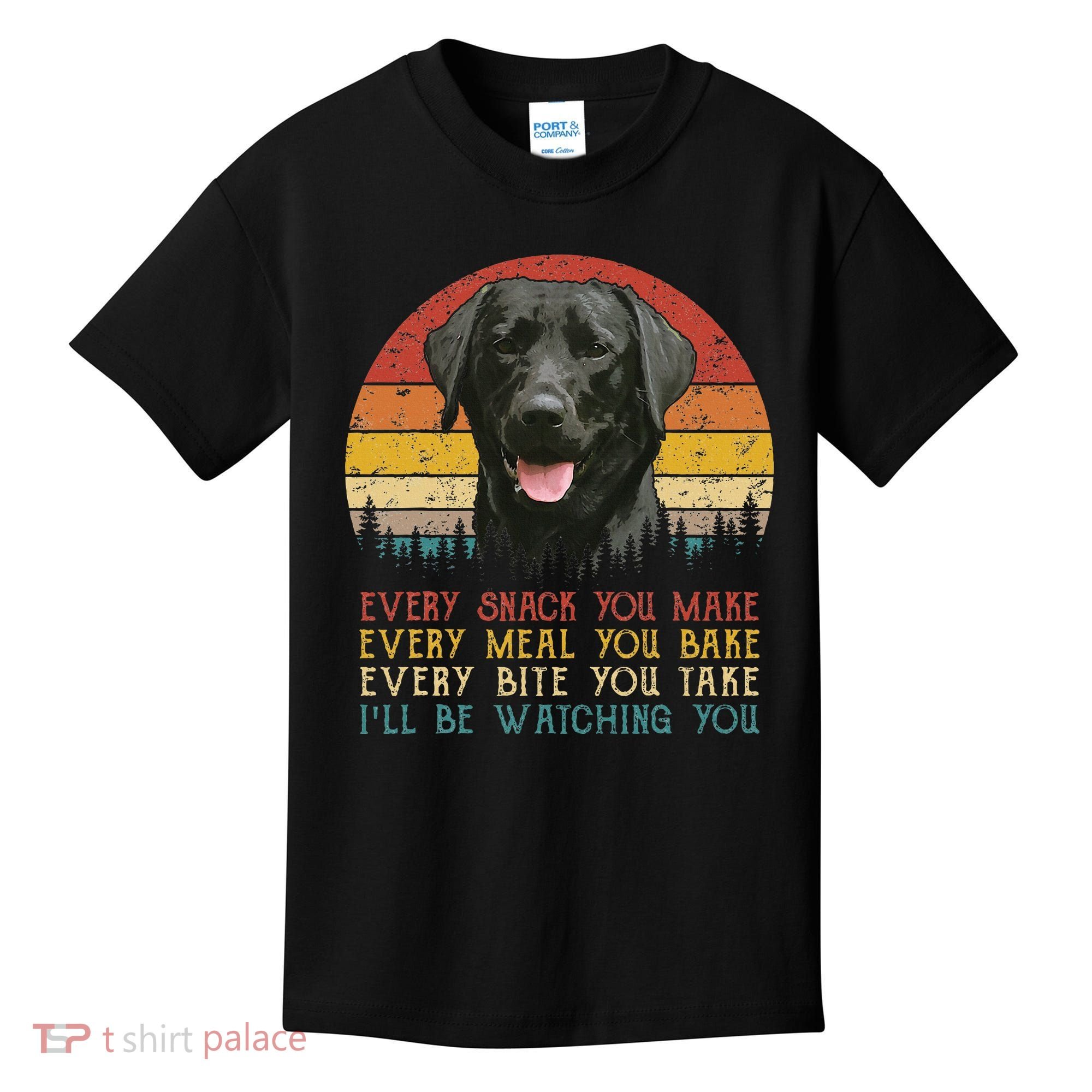 Every Snack You Make Dog Black Labrador Retriever Kids T-Shirt