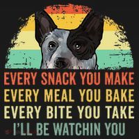 Every Snack You Make Blue Heeler Australian Cattle Dog Owner Long Sleeve Shirt thumb 2
