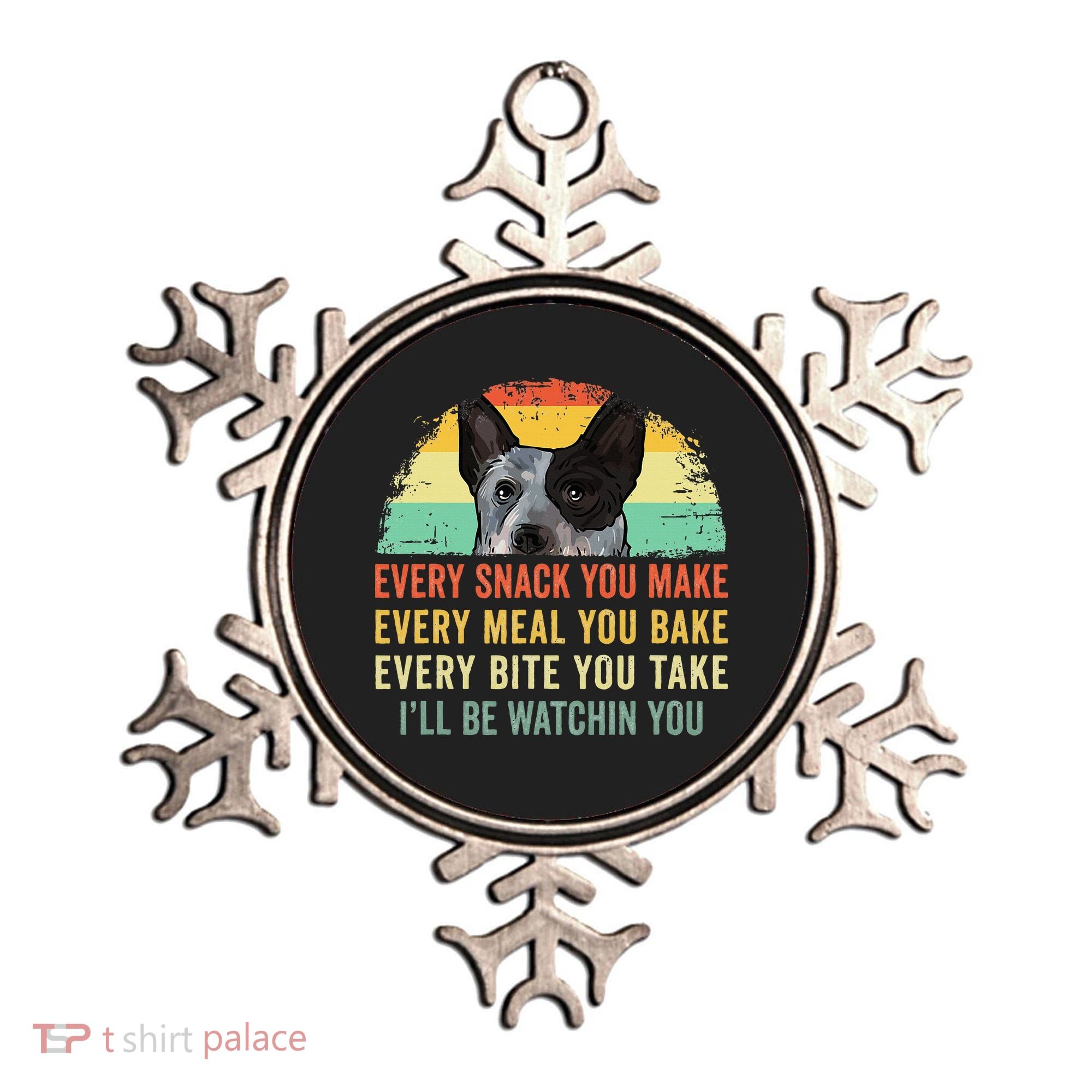 Every Snack You Make Blue Heeler Australian Cattle Dog Owner Ornament