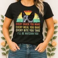 Every Snack You Make Blue Heeler Australian Cattle Dog Owner Women's T-Shirt thumb 2