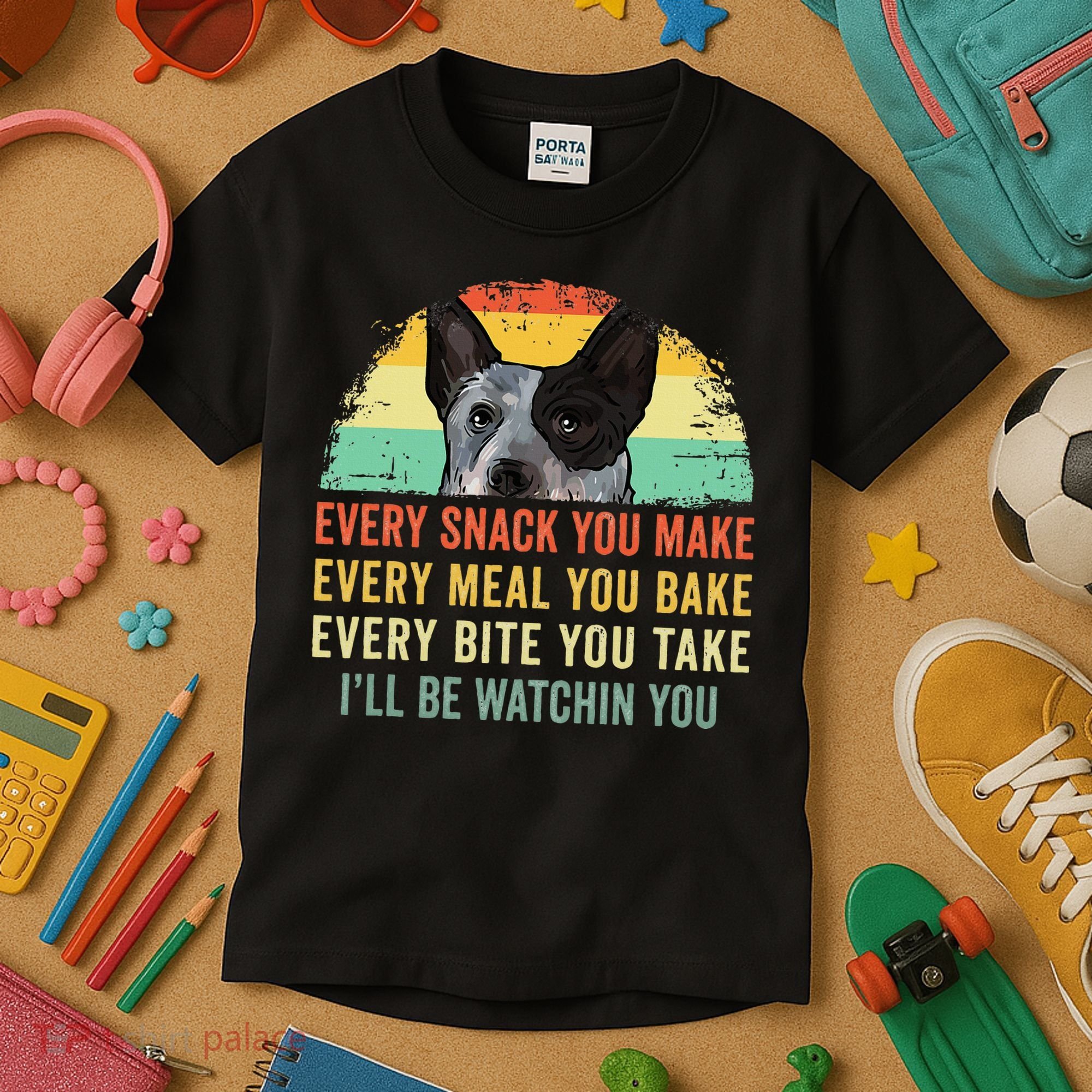 Every Snack You Make Blue Heeler Australian Cattle Dog Owner Kids T-Shirt