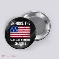 Enforce The 14th Amendment Section 3 Button thumb 0