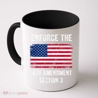 Enforce The 14th Amendment Section 3 Coffee Mug thumb 0