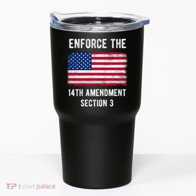 Enforce The 14th Amendment Section 3 Tumbler
