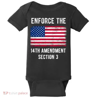 Enforce The 14th Amendment Section 3 Baby Bodysuit