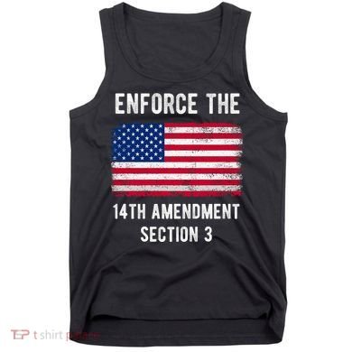 Enforce The 14th Amendment Section 3 Tank Top