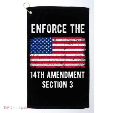 Enforce The 14th Amendment Section 3 Golf Towel