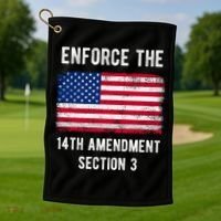 Enforce The 14th Amendment Section 3 Golf Towel thumb 1