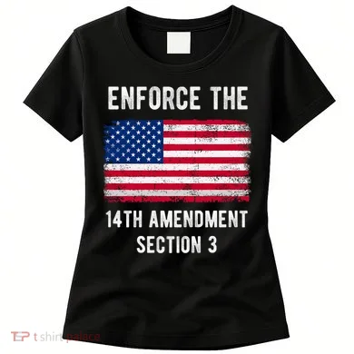 Enforce The 14th Amendment Section 3 Women's T-Shirt