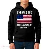 Enforce The 14th Amendment Section 3 Kids Hoodie thumb 4