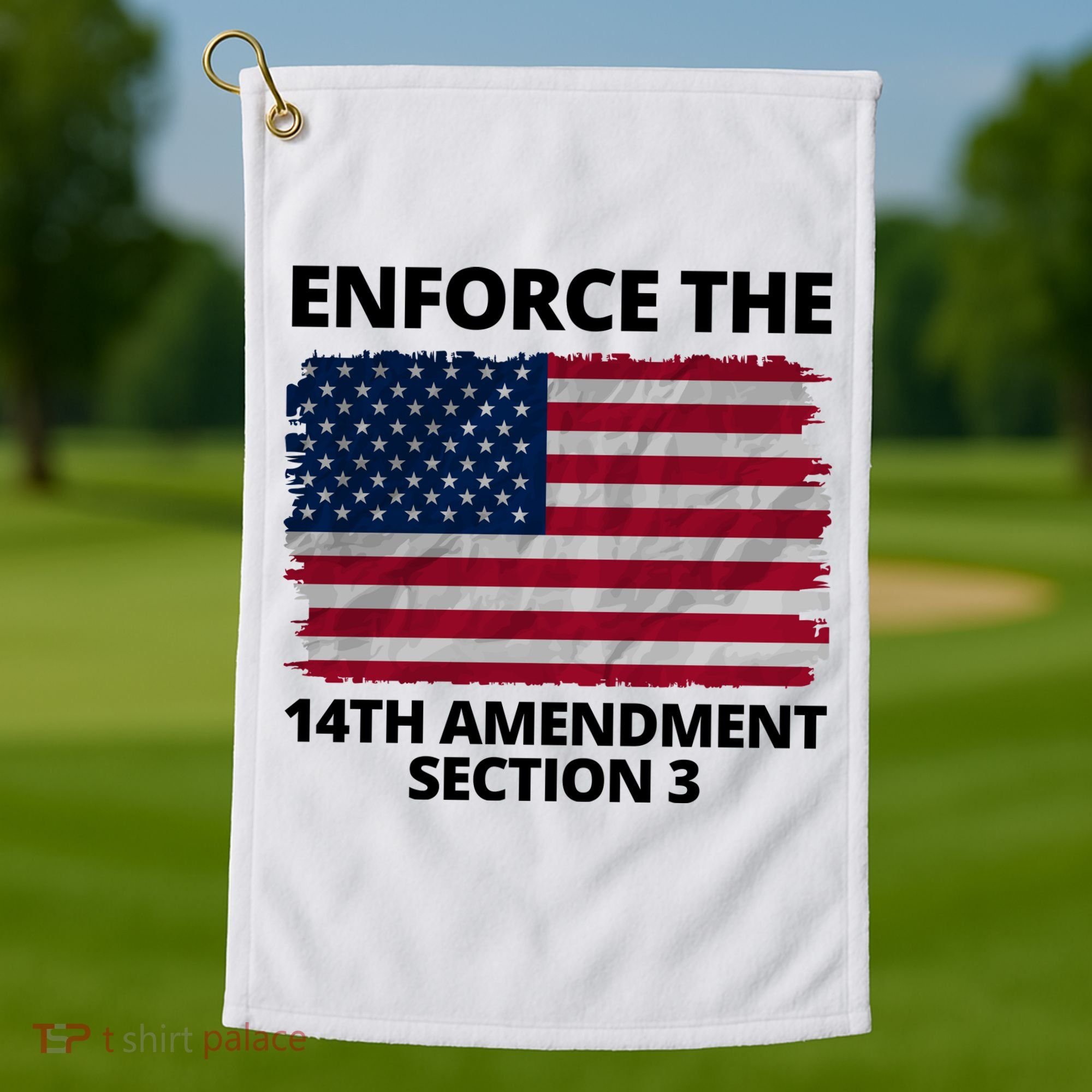 Enforce The 14th Amendment Section 3 Golf Towel