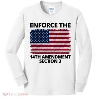 Enforce The 14th Amendment Section 3 Kids Long Sleeve Shirt thumb 0