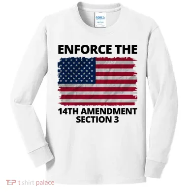 Enforce The 14th Amendment Section 3 Kids Long Sleeve Shirt