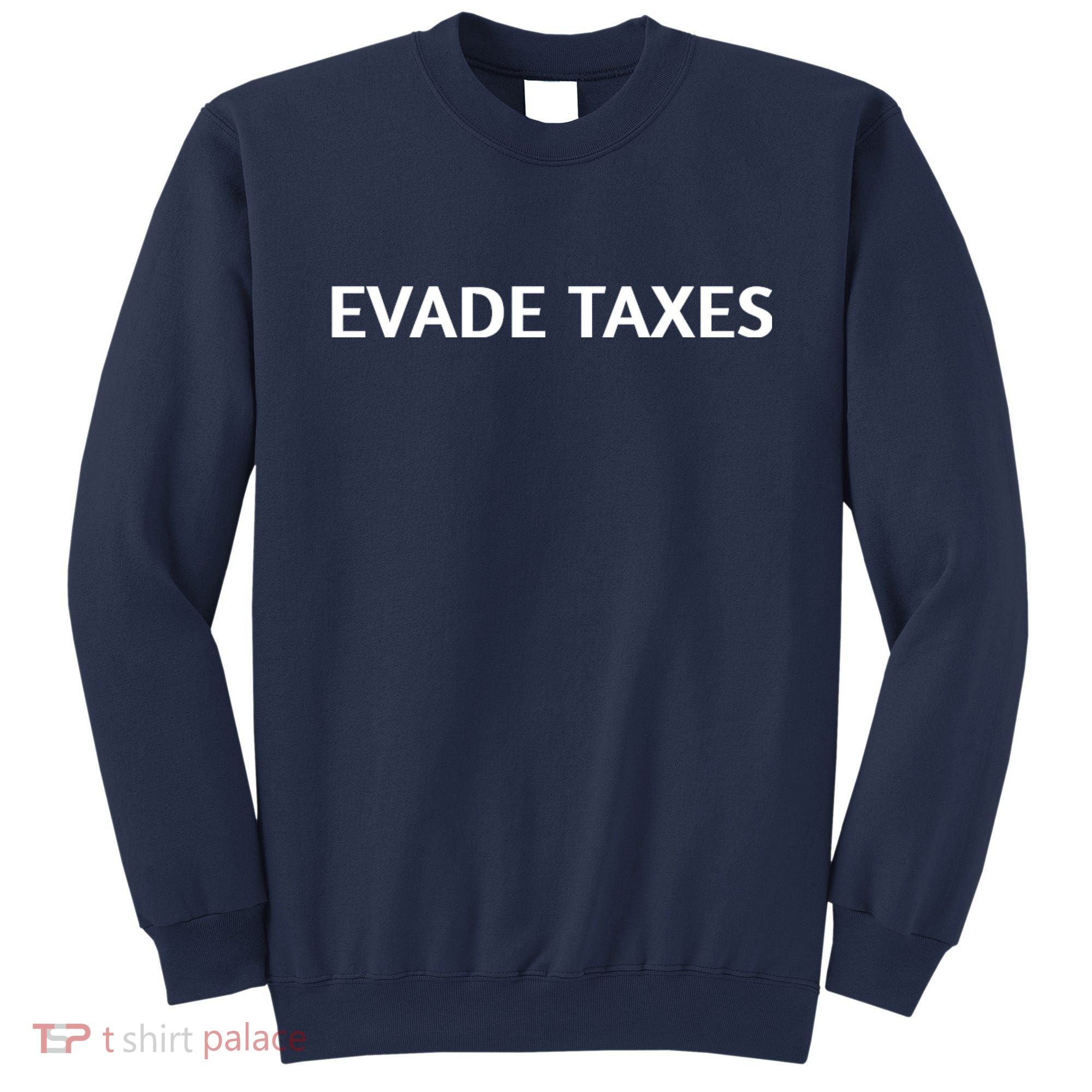 Evade Taxes #2 Sweatshirt