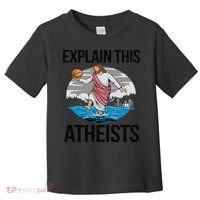 Explain This Atheists Jesus Basketball Funny Memes Gen-Z Toddler T-Shirt thumb 0