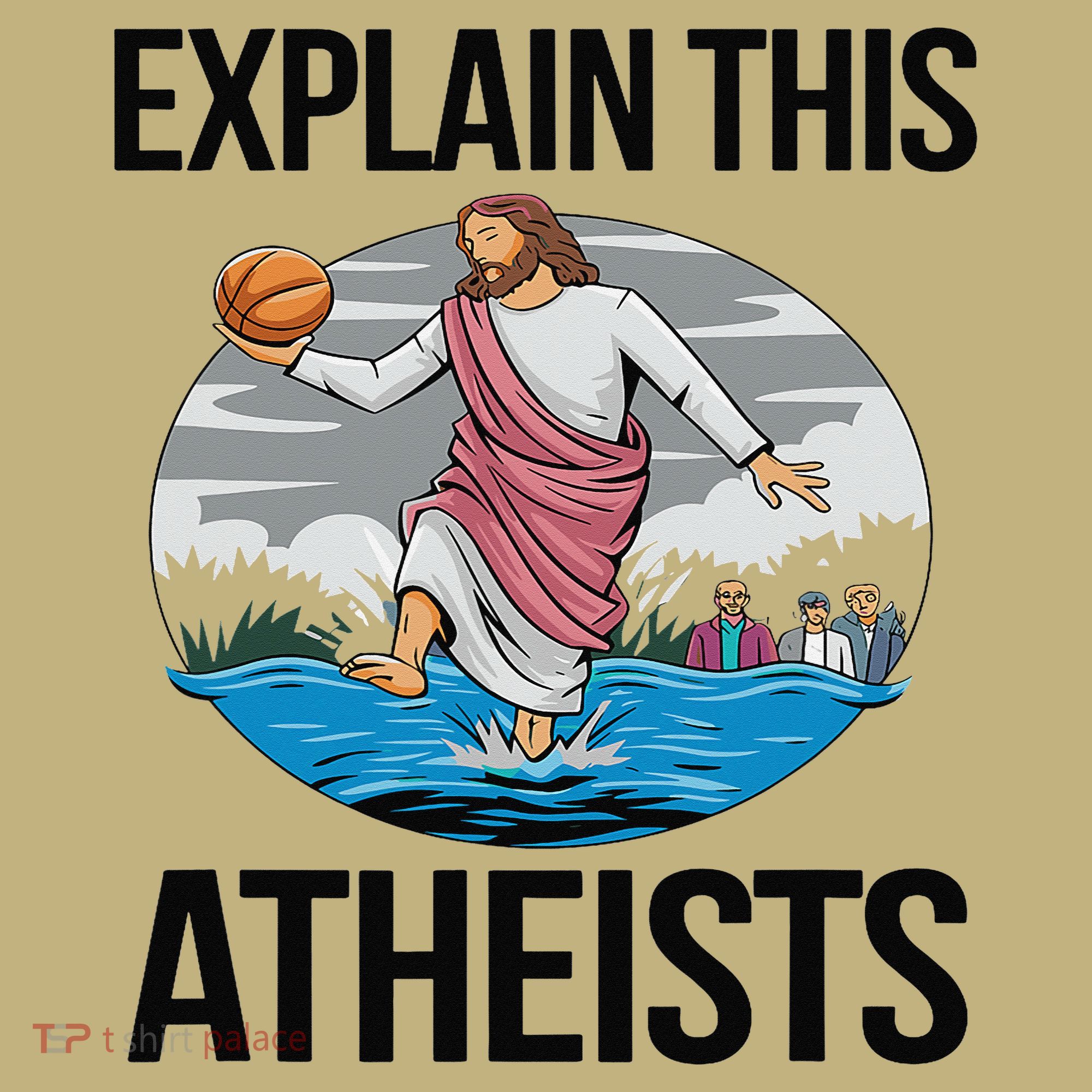 Explain This Atheists Jesus Basketball Funny Memes Gen-Z Long Sleeve Shirt