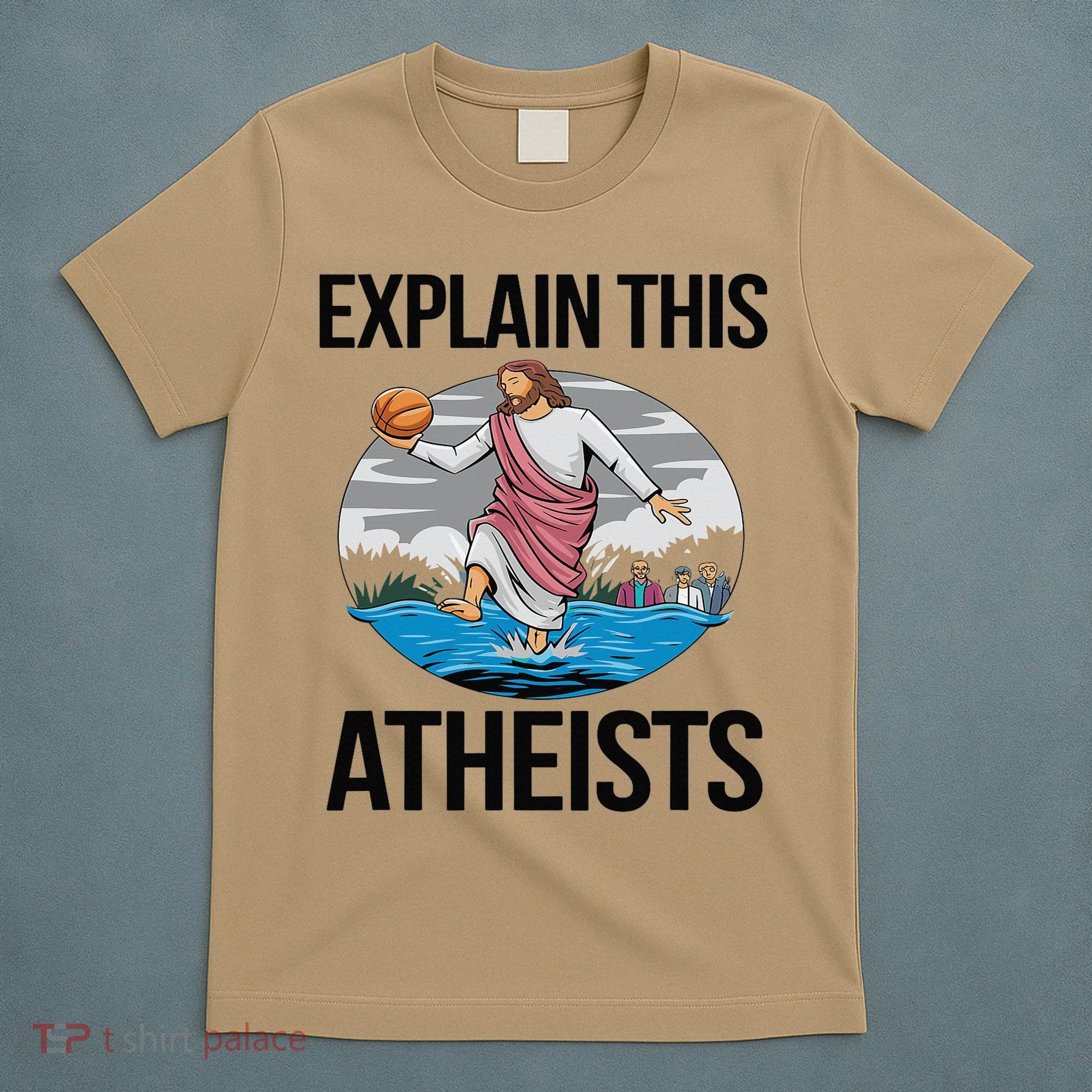 Explain This Atheists Jesus Basketball Funny Memes Gen-Z T-Shirt