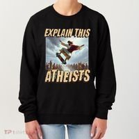 Explain This Atheists Funny Meme Jesus Skateboarding Women's Sweatshirt thumb 0